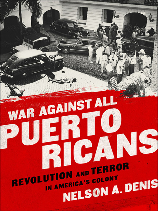Title details for War Against All Puerto Ricans by Nelson A Denis - Available